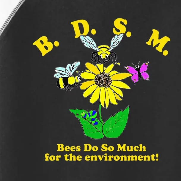 B.D.S.M Bees Do So Much For The Environment Toddler Fine Jersey T-Shirt