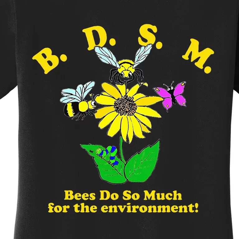 B.D.S.M Bees Do So Much For The Environment Women's T-Shirt