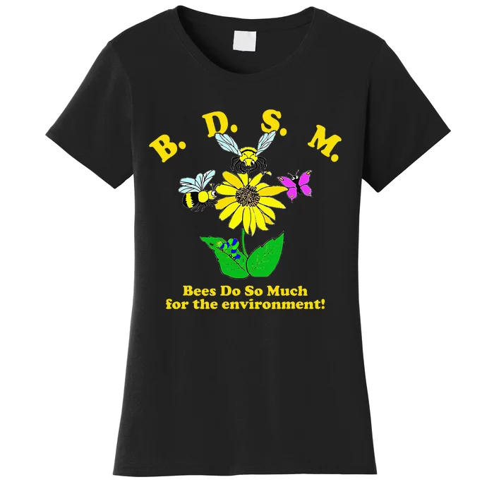 B.D.S.M Bees Do So Much For The Environment Women's T-Shirt