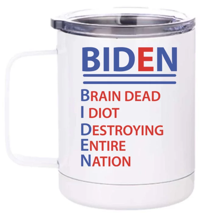 Biden Brain Dead Idiot Destroying Entire Nation Front & Back 12oz Stainless Steel Tumbler Cup