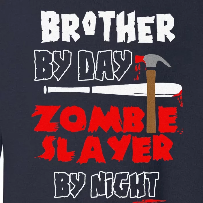 Brother By Day Zombie Slayer By Night Halloween Costume Toddler Sweatshirt