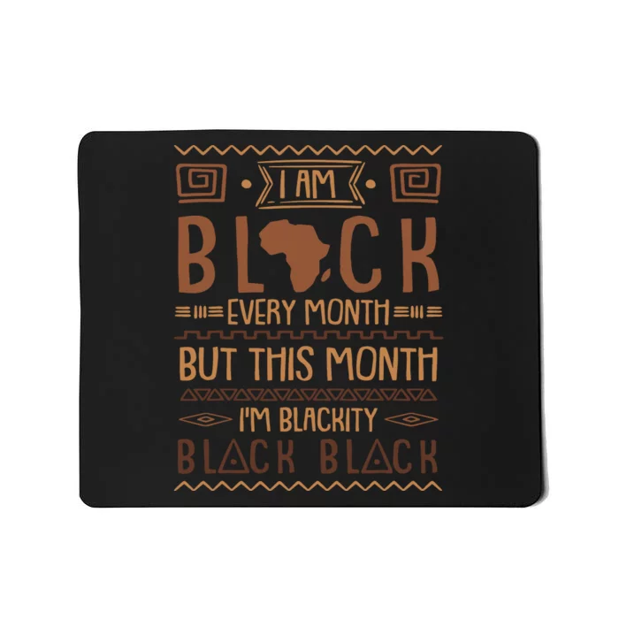 Blackity Black Every Month Black History African Mousepad