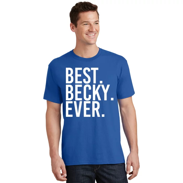 Best Becky Ever Gift Name Funny Personalized Gift T-Shirt