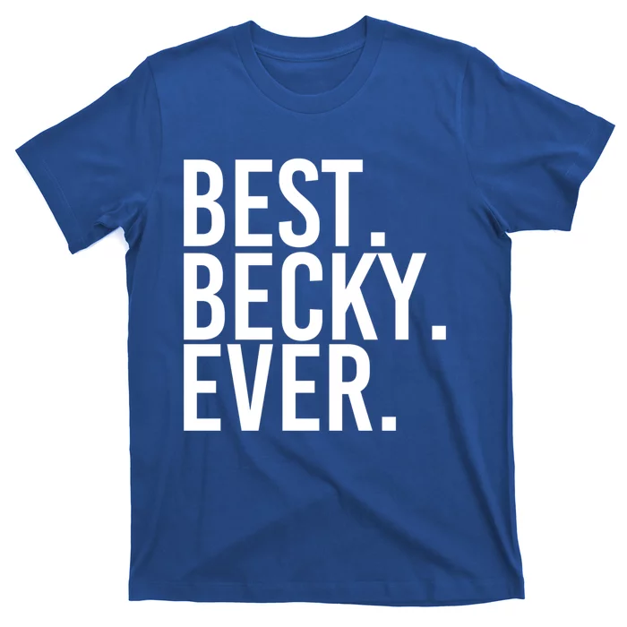 Best Becky Ever Gift Name Funny Personalized Gift T-Shirt