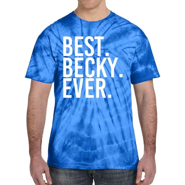 Best Becky Ever Gift Name Funny Personalized Gift Tie-Dye T-Shirt