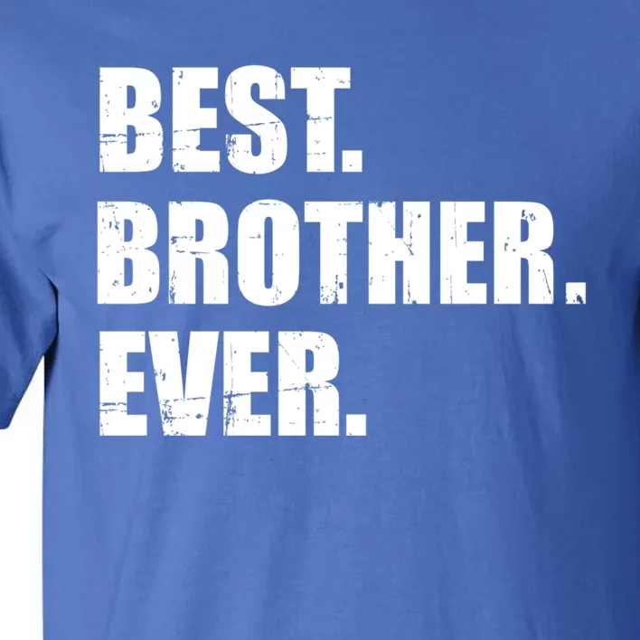 Best Brother Ever Gift Tall T-Shirt