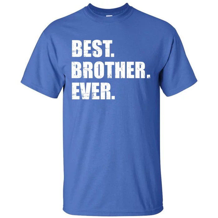 Best Brother Ever Gift Tall T-Shirt