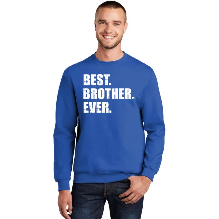 Best Brother Ever Gift Tall Sweatshirt