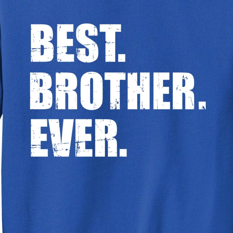 Best Brother Ever Gift Tall Sweatshirt