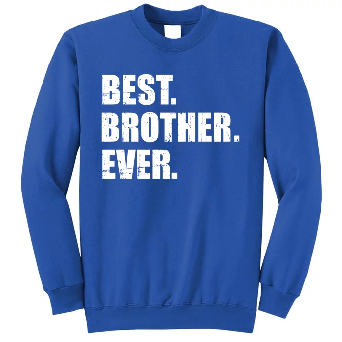 Best Brother Ever Gift Tall Sweatshirt