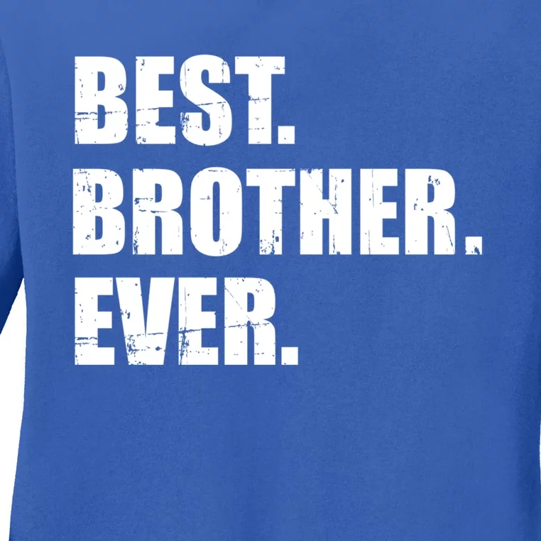 Best Brother Ever Gift Ladies Long Sleeve Shirt