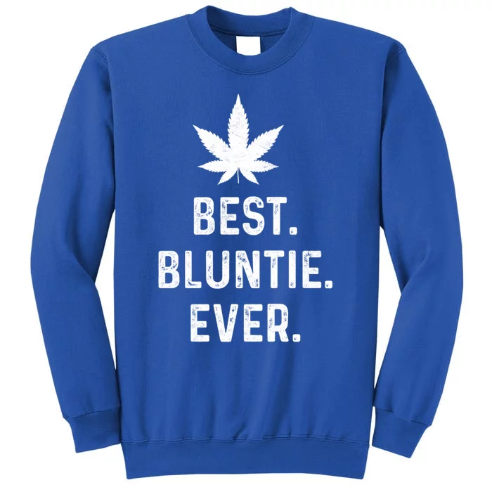 Best Bluntie Ever Funny Stoner Aunt Auntie Marijuana Weed Great Gift Sweatshirt