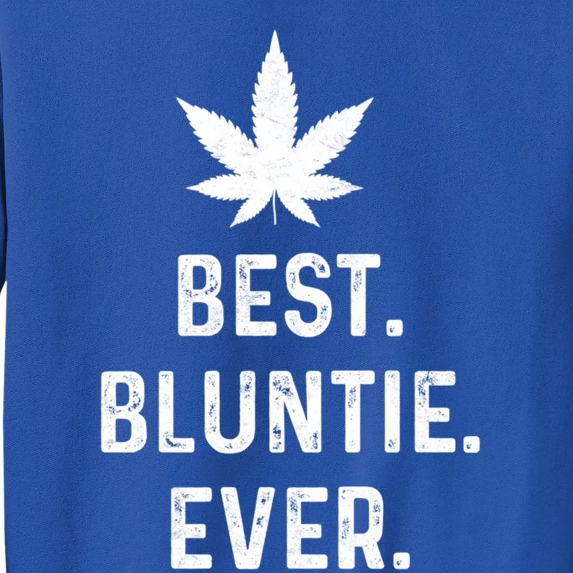 Best Bluntie Ever Funny Stoner Aunt Auntie Marijuana Weed Great Gift Tall Sweatshirt