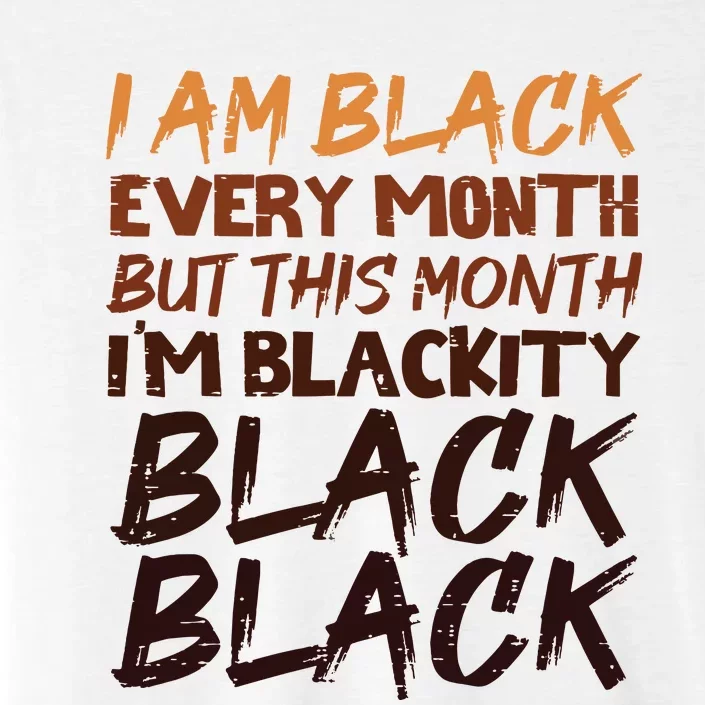 Blackity Black Every Month Black History Bhm African Gift ChromaSoft Performance T-Shirt