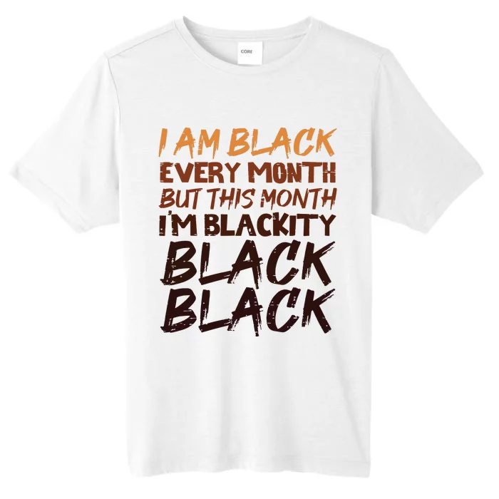 Blackity Black Every Month Black History Bhm African Gift ChromaSoft Performance T-Shirt