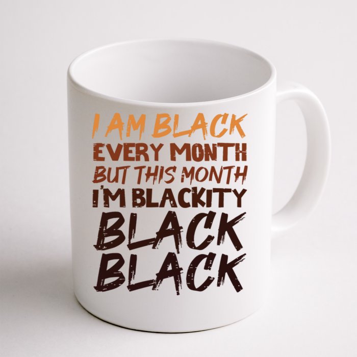 Blackity Black Every Month Black History Bhm African Gift Front & Back Coffee Mug