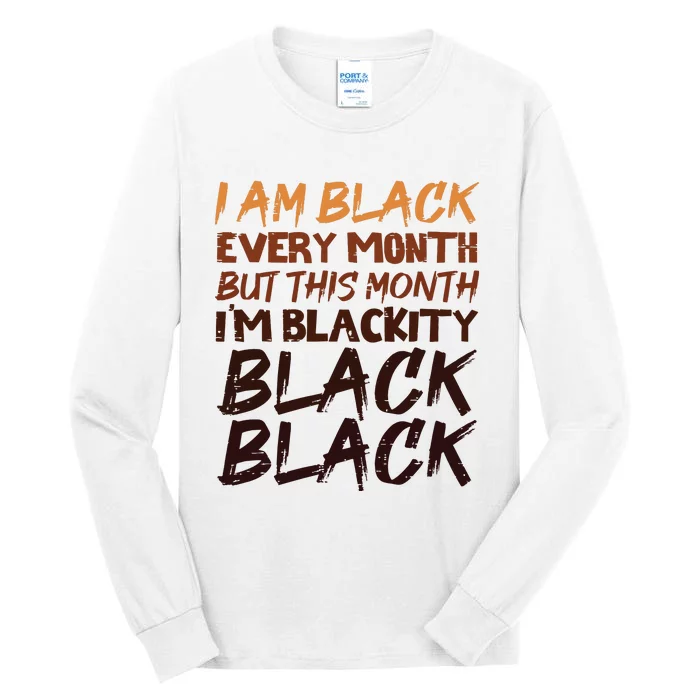 Blackity Black Every Month Black History Bhm African Gift Tall Long Sleeve T-Shirt