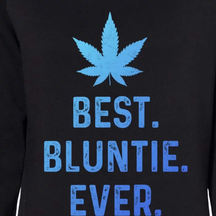 Best Bluntie Ever Funny Stoner Aunt Auntie Marijuana Weed Great Gift Womens California Wash Sweatshirt