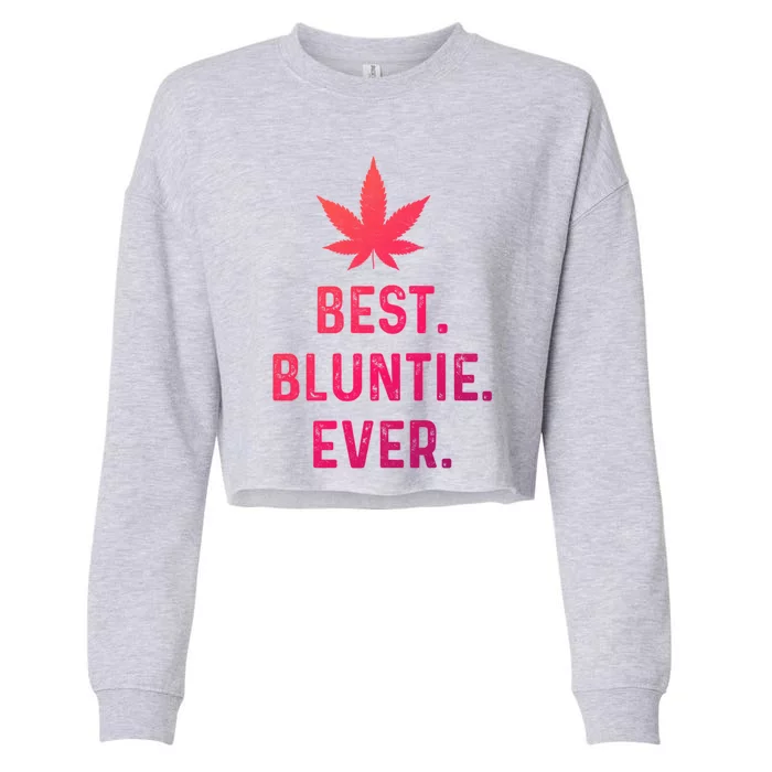 Best Bluntie Ever Funny Stoner Aunt Auntie Marijuana Weed Great Gift Cropped Pullover Crew