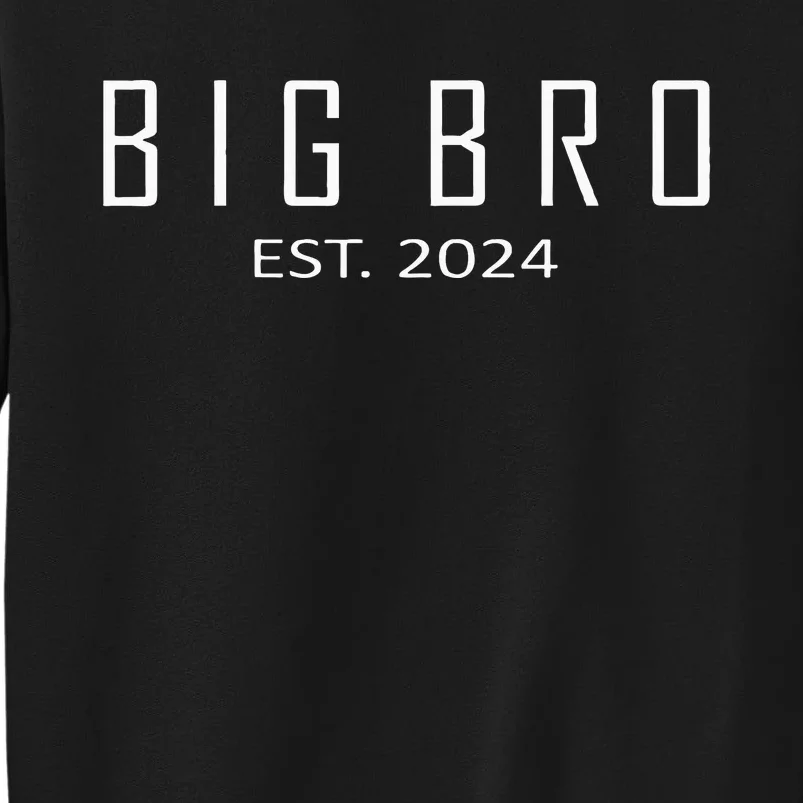 Big Bro Est 2024 Funny First Time Brother Promoted Tall Sweatshirt