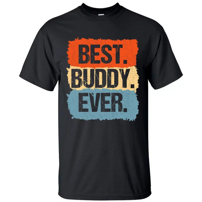 Best Buddy Ever Tall T-Shirt