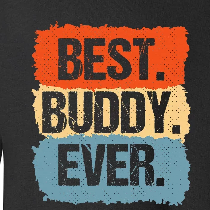 Best Buddy Ever Toddler Sweatshirt