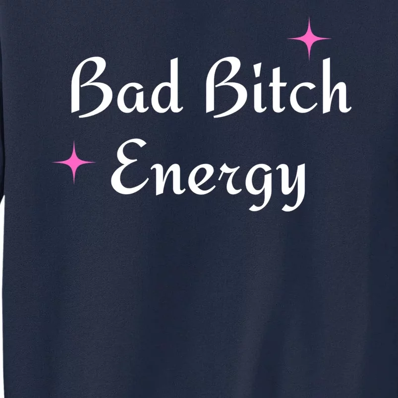 Bad Bitch Energy Tall Sweatshirt