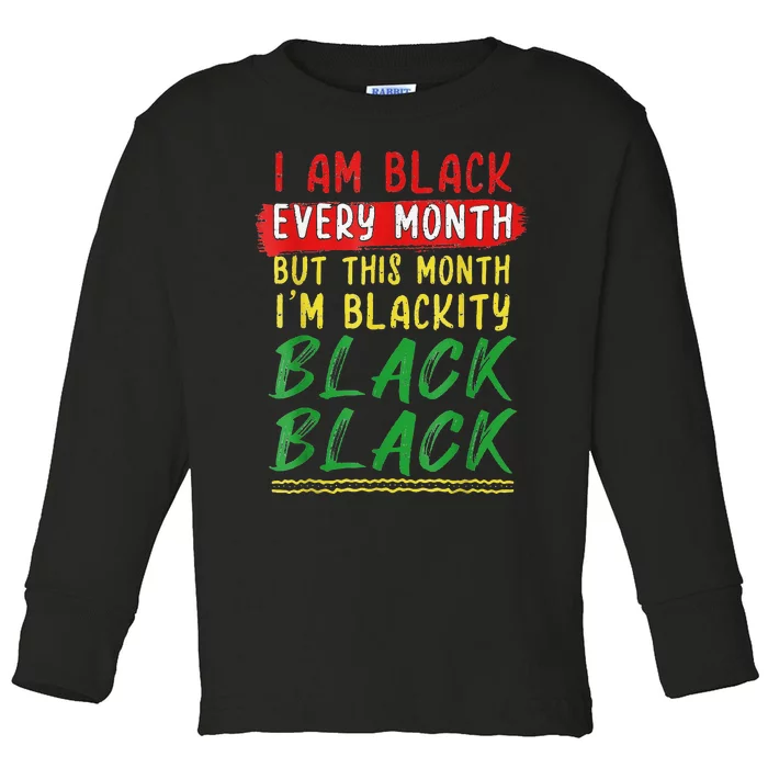 Blackity Black Every Month Black History BHM African Toddler Long Sleeve Shirt