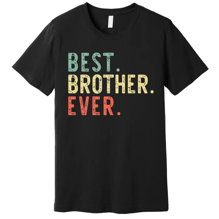 Best Brother Ever Family Cool Funny Vintage Premium T-Shirt