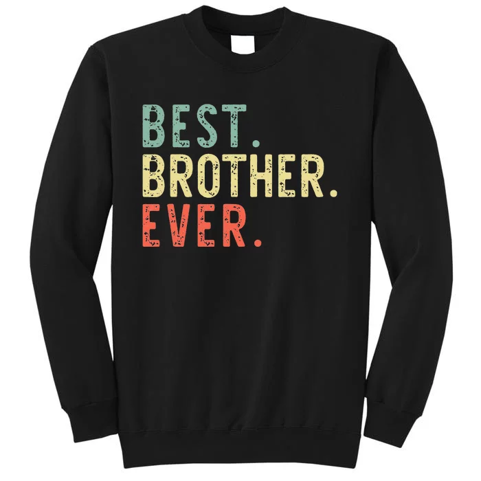 Best Brother Ever Family Cool Funny Vintage Tall Sweatshirt