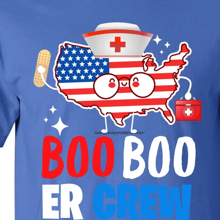 Boo Boo Er Crew American Flag Funny 4th Of July Usa Nurse Great Gift Tall T-Shirt