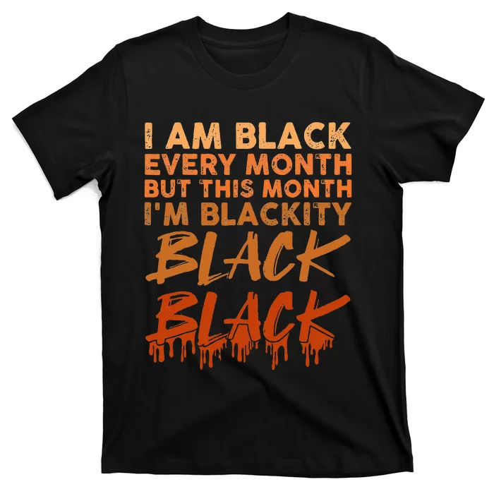 Blackity Black Every Month Black History BHM African T-Shirt