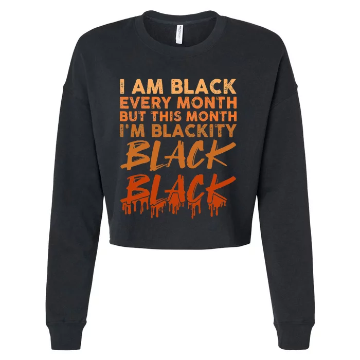 Blackity Black Every Month Black History BHM African Cropped Pullover Crew