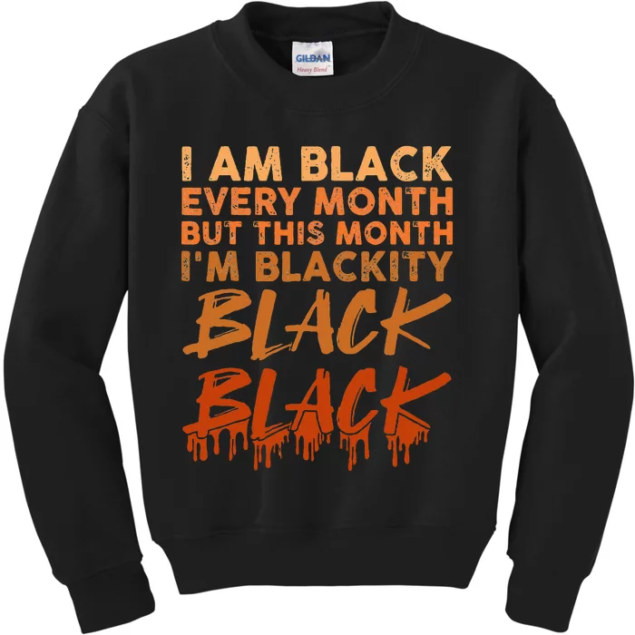 Blackity Black Every Month Black History BHM African Kids Sweatshirt