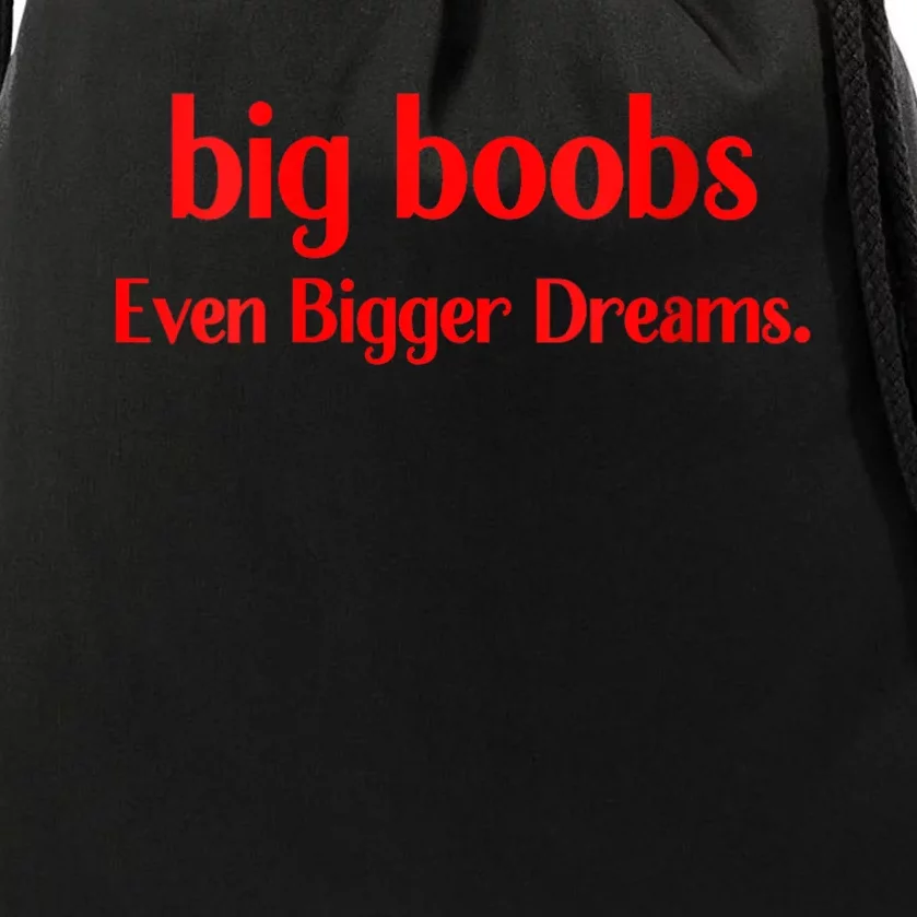 Big Boobs Even Bigger Dreams Drawstring Bag