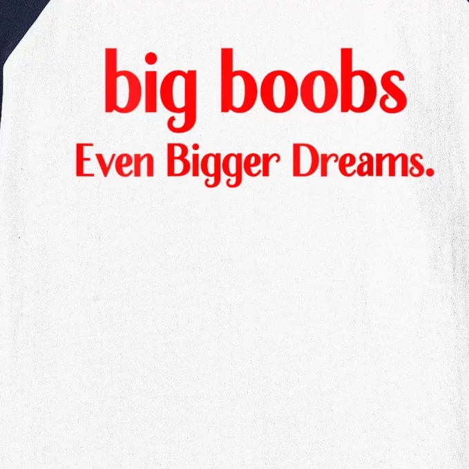 Big Boobs Even Bigger Dreams Baseball Sleeve Shirt