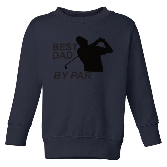 Bestdadbypar Toddler Sweatshirt