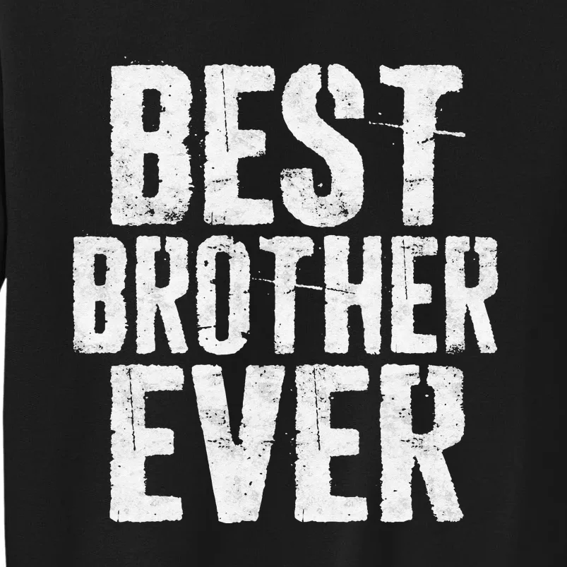 Best Brother Ever Father's Day Tall Sweatshirt