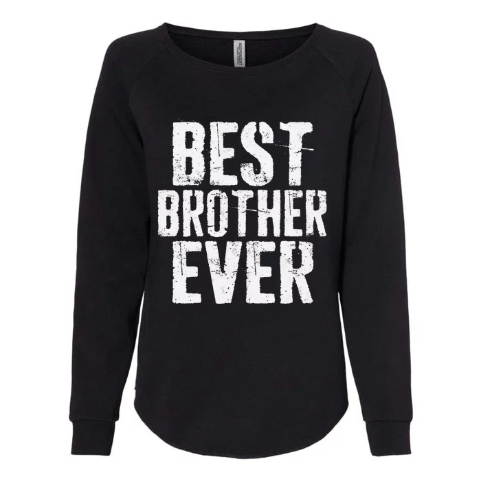 Best Brother Ever Fathers Day Womens California Wash Sweatshirt