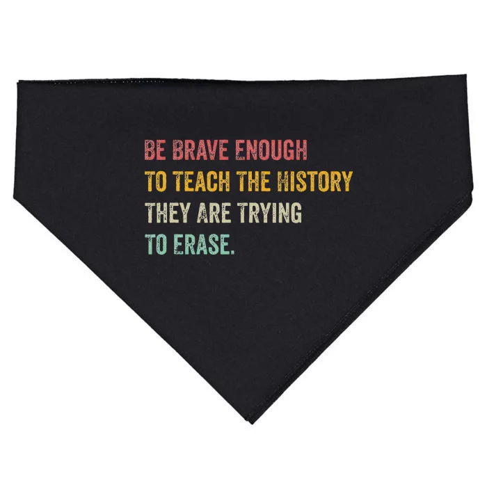 Be Brave Enough To Teach The History They Are Trying Erase USA-Made Doggie Bandana