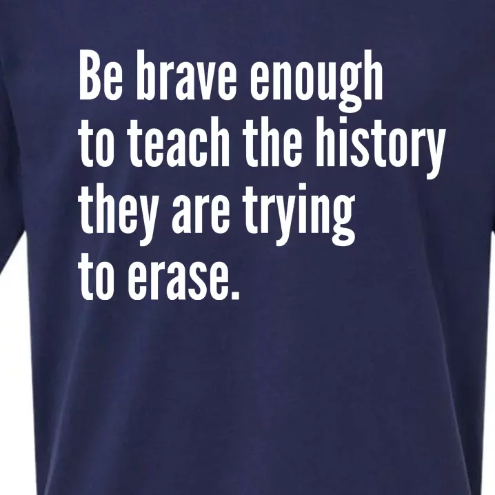 Be Brave Enough To Teach The History They Are Trying To Erase Sueded Cloud Jersey T-Shirt