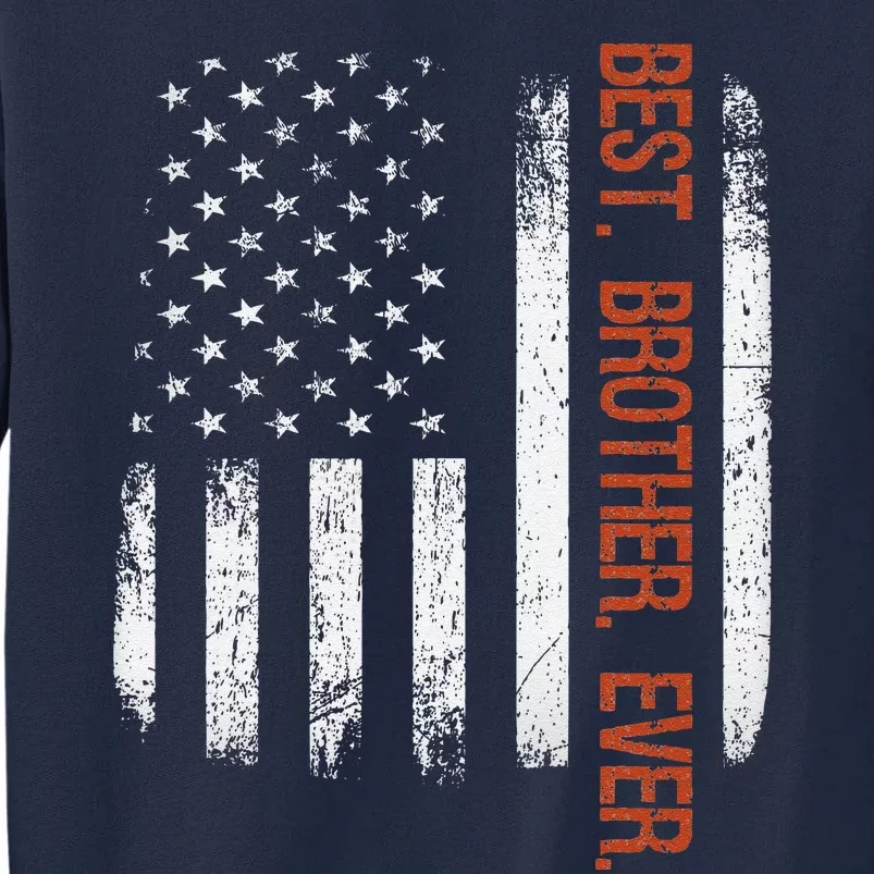 Best Brother Ever American Flag Fathers Day Gift Tall Sweatshirt