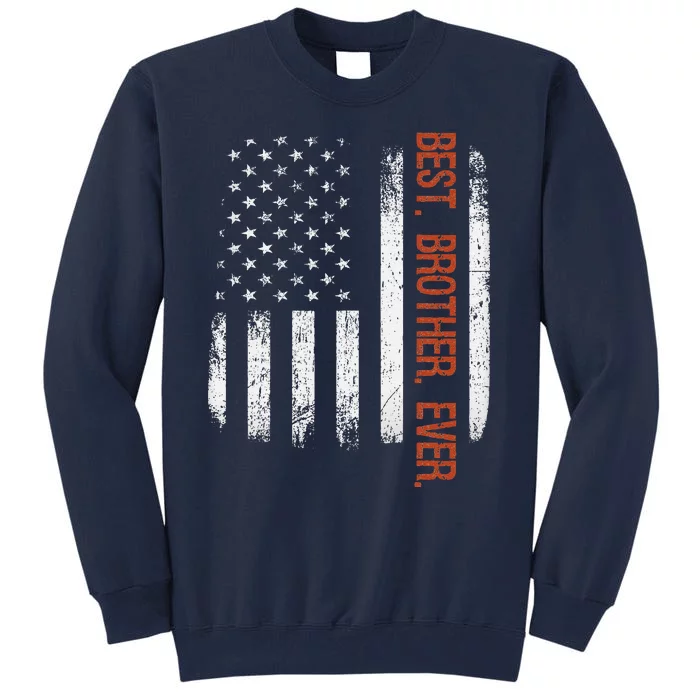 Best Brother Ever American Flag Fathers Day Gift Tall Sweatshirt