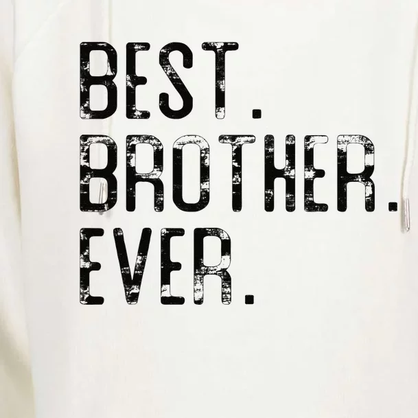 Best Brother Ever Father’s Day Gift For Brother Womens Funnel Neck Pullover Hood