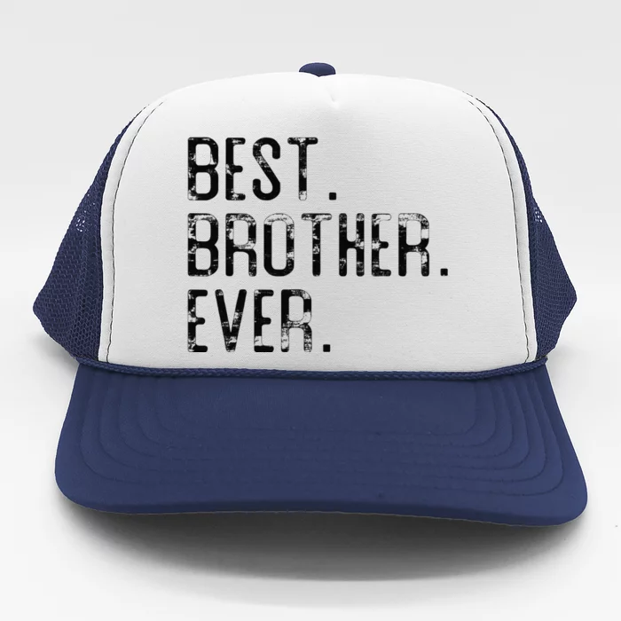 Best Brother Ever Father’s Day Gift For Brother Trucker Hat