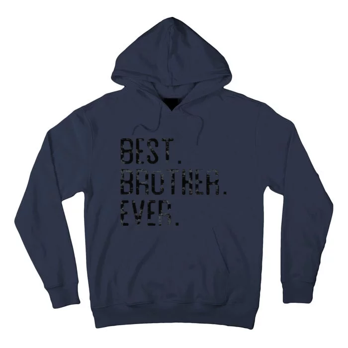 Best Brother Ever Father’s Day Gift For Brother Tall Hoodie