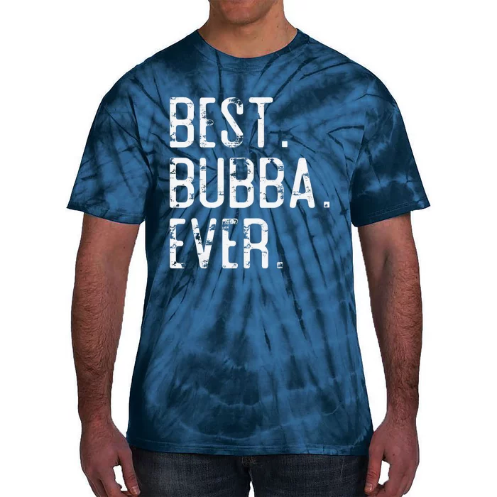 Best Bubba Ever Father’s Day Gift For Brother Bubba Tie-Dye T-Shirt