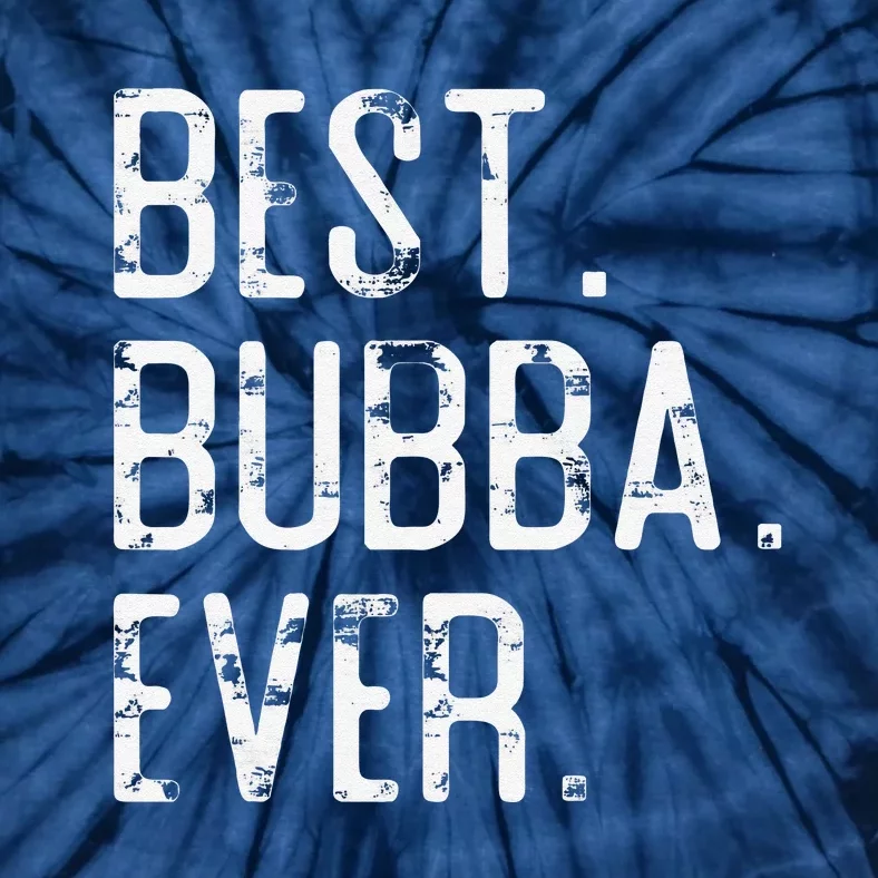 Best Bubba Ever Father’s Day Gift For Brother Bubba Tie-Dye T-Shirt