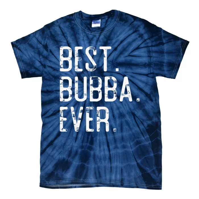 Best Bubba Ever Father’s Day Gift For Brother Bubba Tie-Dye T-Shirt