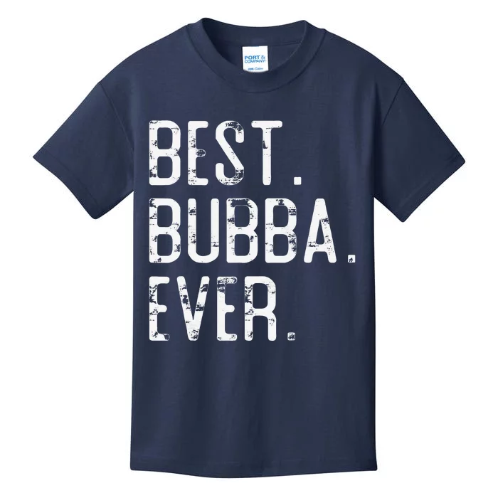 Best Bubba Ever Father’s Day Gift For Brother Bubba Kids T-Shirt